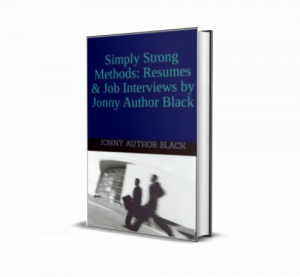 Simply Strong Methods: Resumes & Job Interviews by Jonny Author Black